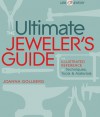 The Ultimate Jeweler's Guide: The Illustrated Reference of Techniques, Tools & Materials - Joanna Gollberg