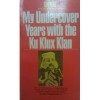 My Undercover Years With The Ku Klux Klan - Gary Thomas Rowe