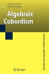 Algebraic Cobordism - Marc Levine, Fabien Morel