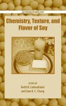 Chemistry, Texture, and Flavor of Soy - Keith Cadwallader, Sam Chang, American Chemical Society, Division of Agricultural and Food Chemistry Staff