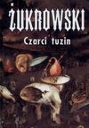 Czarci tuzin czyli Trzynaście mrocznych opowieści - Wojciech Żukrowski