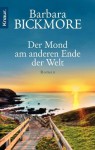 Der Mond am anderen Ende der Welt: Roman (German Edition) - Barbara Bickmore, Uschi Gnade
