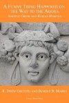 A Funny Thing Happened on the Way to the Agora: Ancient Greek and Roman Humour - R. Drew Griffith