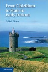 From Chiefdom to State in Early Ireland - D. Blair Gibson