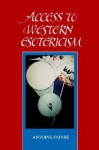 Access to Western Esotericism (Suny Series, Western Esoteric Traditions) - Antoine Faivre