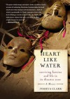 Heart Like Water: Surviving Katrina and Life in Its Disaster Zone - Joshua Clark