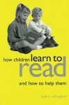 How Children Learn to Read and How to Help Them - Cedric Cullingford