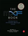 The Mxf Book: An Introduction to the Material Exchange Format - Nick Wells, Oliver Morgan, Jim Wilkinson, Bruce Devlin