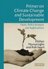 Primer on Climate Change and Sustainable Development: Facts, Policy Analysis, and Applications - Rob Swart