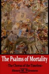 The Psalms of Mortality, Volume 4: The Chorus of the Timeless - Henry M. Piironen