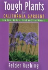 Tough Plants for California Gardens - Felder Rushing