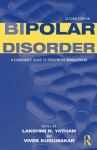 Bipolar Disorder: A Clinician's Guide to Treatment Management - Lakshmi N. Yatham, Vivek Kusumakar