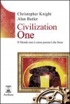 Civilization one. Il mondo non è come pensavi che fosse - Christopher Knight, Alan Butler, S. Di Giovanni