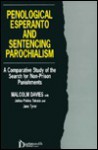 Penological Esperanto and Sentencing Parochialism: A Comparative Study of the Search for Non-Prison Punishments - Malcolm Davies, Jane Tyrer