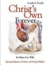 Christ's Own Forever: Episcopal Baptism of Infants and Young Children - Mary Lee Wile