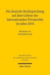 Die Deutsche Rechtsprechung Auf Dem Gebiete Des Internationalen Privatrechts: Im Jahre 2010 - Rainer Kulms