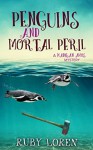 Penguins and Mortal Peril - Ruby Loren