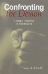 Confronting the Demon: A Gospel Response to Adult Bullying - Gerald A. Arbuckle