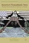 America's Transatlantic Turn: Theodore Roosevelt and the "Discovery" of Europe - Hans Krabbendam, John M. Thompson