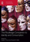 The Routledge Companion to Identity and Consumption - Ayalla A. Ruvio, Russell W. Belk