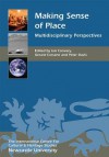 Making Sense of Place: Multidisciplinary Perspectives - Ian Convery, Gerard Corsane, Peter Davis