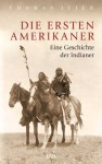 Die ersten Amerikaner: Eine Geschichte der Indianer (German Edition) - Thomas Jeier