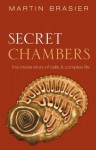 Secret Chambers: The inside story of cells and complex life - Martin Brasier