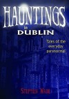 Hauntings in Dublin - Stephen Wade