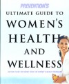 Prevention's Ultimate Guide to Women's Health and Wellness: Action Plans for More Than 100 Women's Health Problems - Susan J. Blumenthal