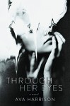 Through Her Eyes: A Novel - Ava Harrison