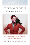 The Queen of Whale Cay: The Eccentric Story of "Joe" Carstairs, Fastest Woman on Water - Kate Summerscale