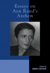 Essays on Ayn Rand's Anthem - Robert Mayhew