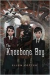 The Kneebone Boy - Ellen Potter