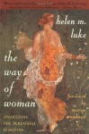 The Way of Woman: Awakening the Perennial Feminine - Helen M. Luke, Marion Woodman