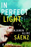 In Perfect Light - Benjamin Alire Sáenz