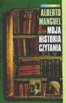 Moja Historia Czytania - Alberto Manguel, Hanna Jankowska