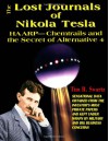 The Lost Journals of Nikola Tesla : Haarp - Chemtrails and Secret of Alternative 4 - Tim R. Swartz