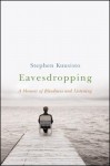 Eavesdropping: A Memoir of Blindness and Listening - Stephen Kuusisto