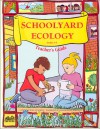 Schoolyard Ecology: Grades 3-6 - Katharine Barrett, Carolyn Willard