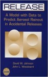 Release: A Model with Data to Predict Aerosol Rainout in Accidental Releases [With CDROM] - David W. Johnson, John L. Woodward, Aiche