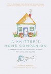 A Knitter's Home Companion: A Heartwarming Collection of Stories, Patterns, and Recipes - Michelle Edwards, Jen Gotch