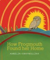 How Frogmouth Found Her Home - Ambelin Kwaymullina