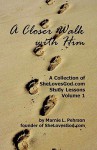 A Closer Walk with Him: Shelovesgod.com Study Lessons Volume 1 - Marnie L. Pehrson