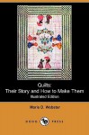 Quilts: Their Story and How to Make Them (Illustrated Edition) (Dodo Press) - Marie D. Webster