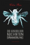 Die Kinder Der Sechsten Dämmerung (Gebunden) - Celia Rees