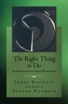 The Right Thing To Do - Rachels