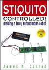 Stiquito Controlled!: Making a Truly Autonomous Robot (Systems) - James M. Conrad