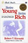 Retire Young Retire Rich (Cara Cepat Menjadi Kaya dan Tetap Kaya Selamanya) - Robert T. Kiyosaki