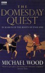 The Domesday Quest: In search of the Roots of England - Michael Wood