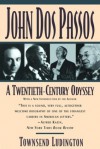 John Dos Passos: A Twentieth-Century Odyssey - Townsend Ludington